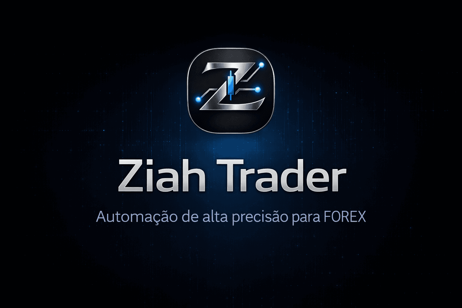 Ziah Trader — Automação de alta precisão para FOREX